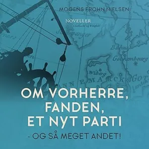 Om Vorherre Fanden Et Nogt Parti Og Så Meget Andet Gratis Lydbog