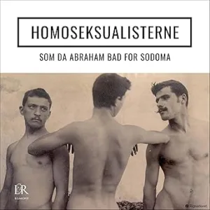 Homoseksualisterne Som Da Abraham Bad For Sodoma Gratis Lydbog