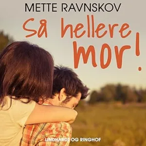 Så Hellere Mor! Gratis Lydbog