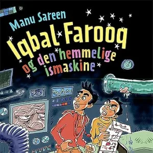 Iqbal Farooq Og Den Hemmelige Ismaskine Gratis Lydbog