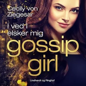 Gossip Girl I Ved I Elsker Mig Gratis Lydbog