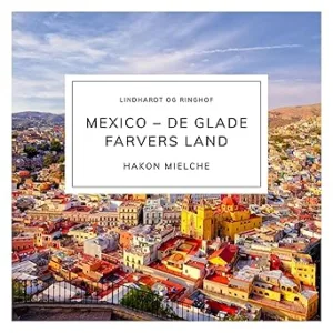 Mexico – De Glade Farvers Land Gratis Lydbog